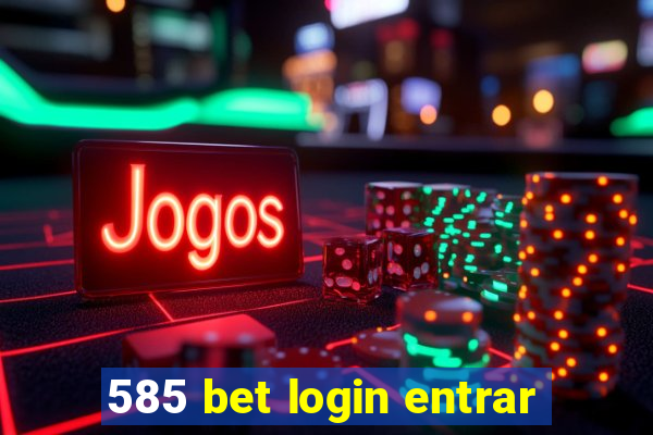 585 bet login entrar